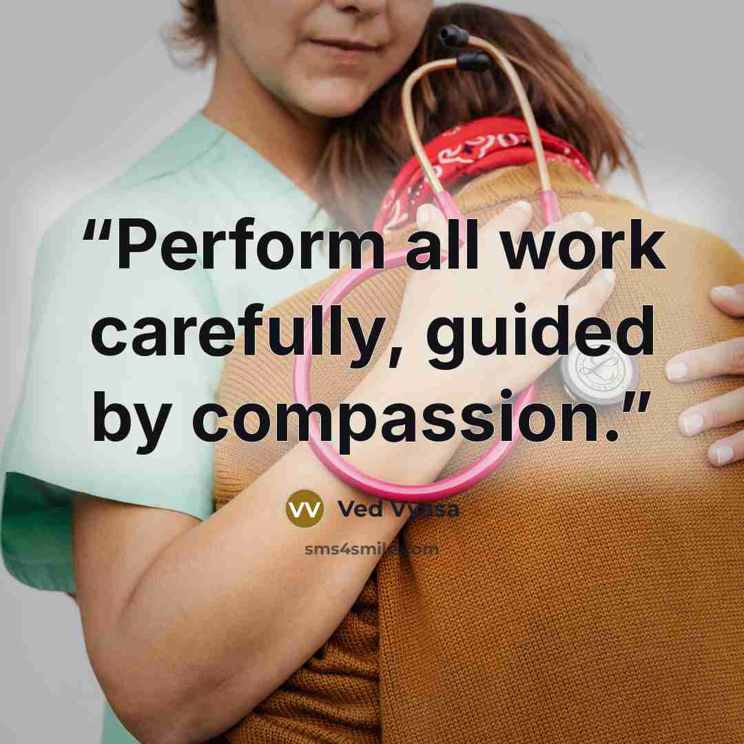 “Perform all work carefully, guided by compassion.” quote by Ved Vyasa