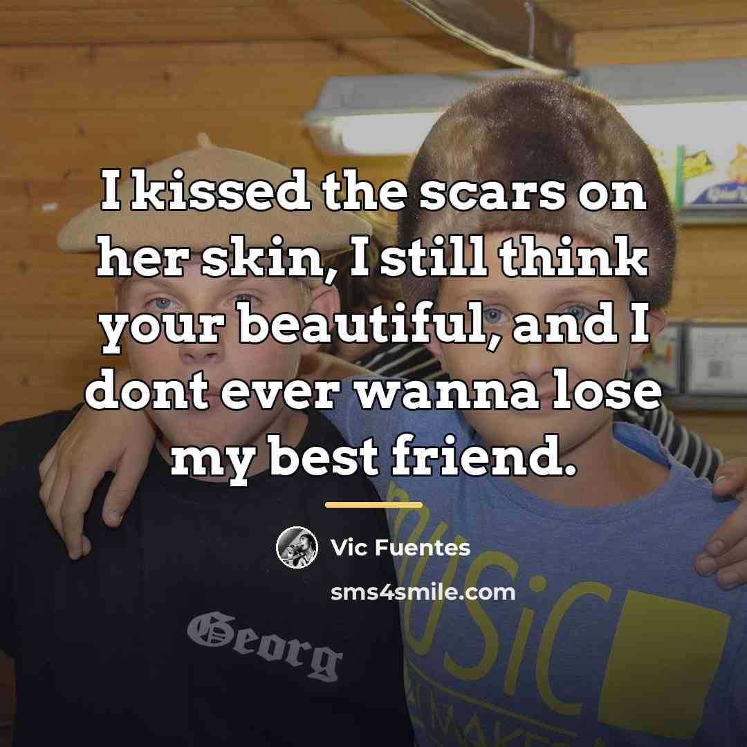 “I kissed the scars on her skin, I still think…” quote by Vic Fuentes
