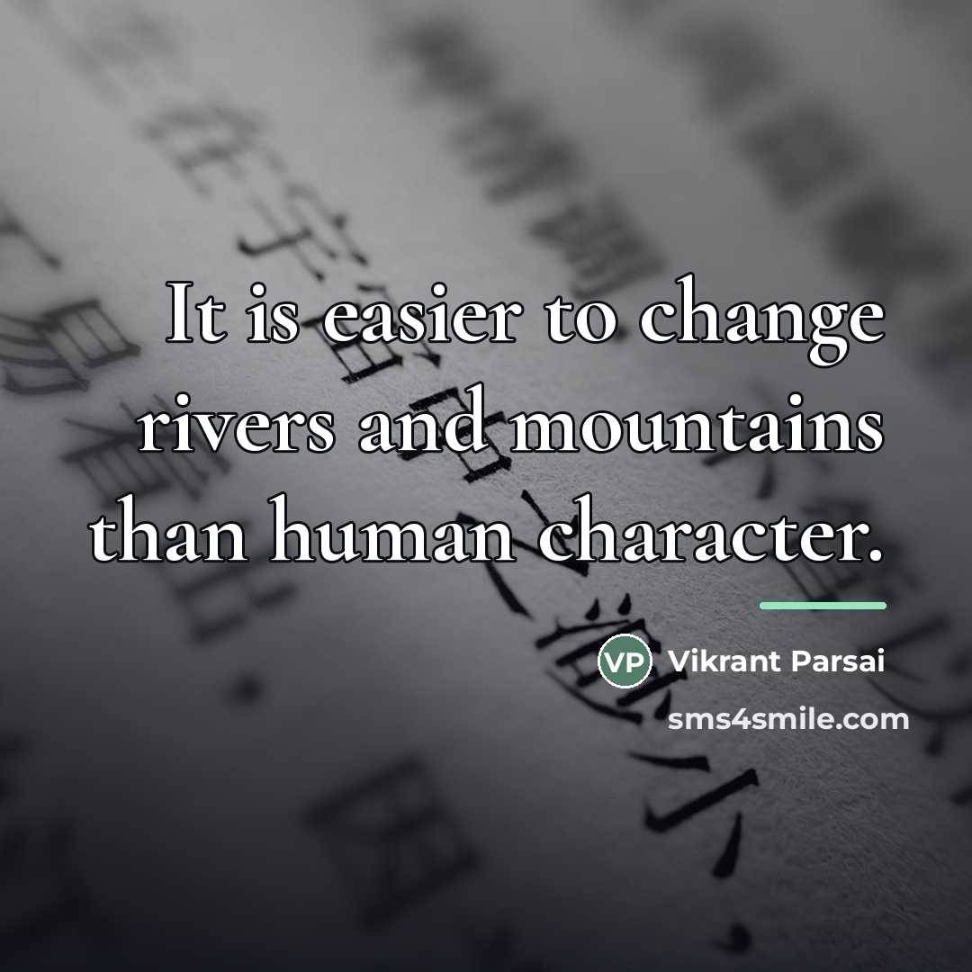 “It is easier to change rivers and mountains than human…” quote by Vikrant Parsai