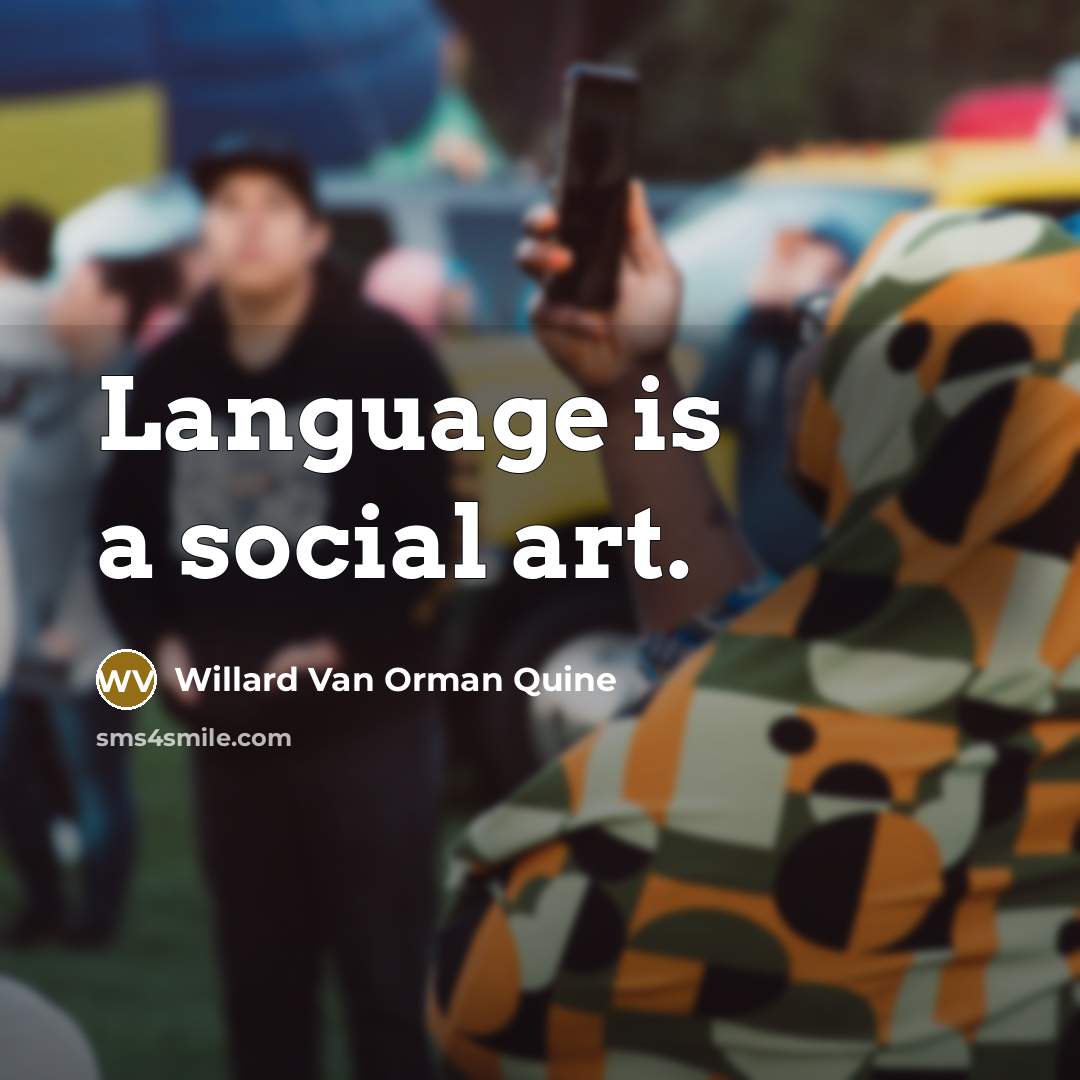 “Language is a social art.…” quote by Willard Van Orman Quine