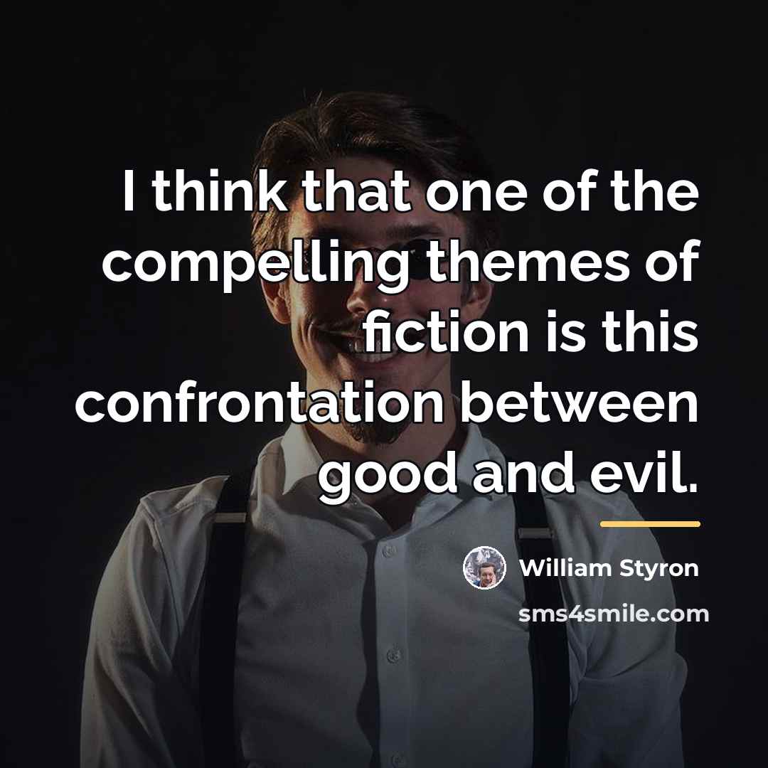 “I think that one of the compelling themes of fiction…” quote by William Styron