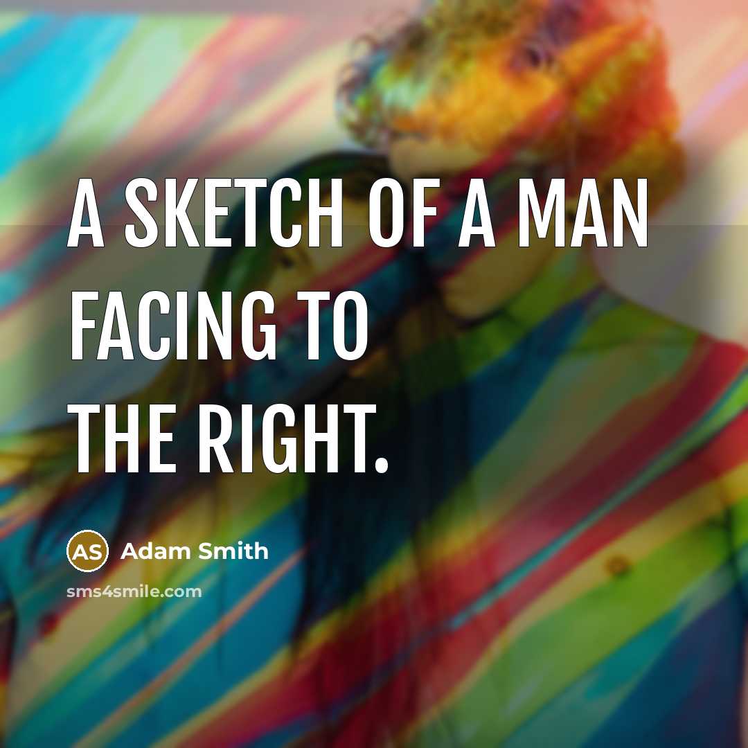 “A sketch of a man facing to the right.…” quote by Adam Smith