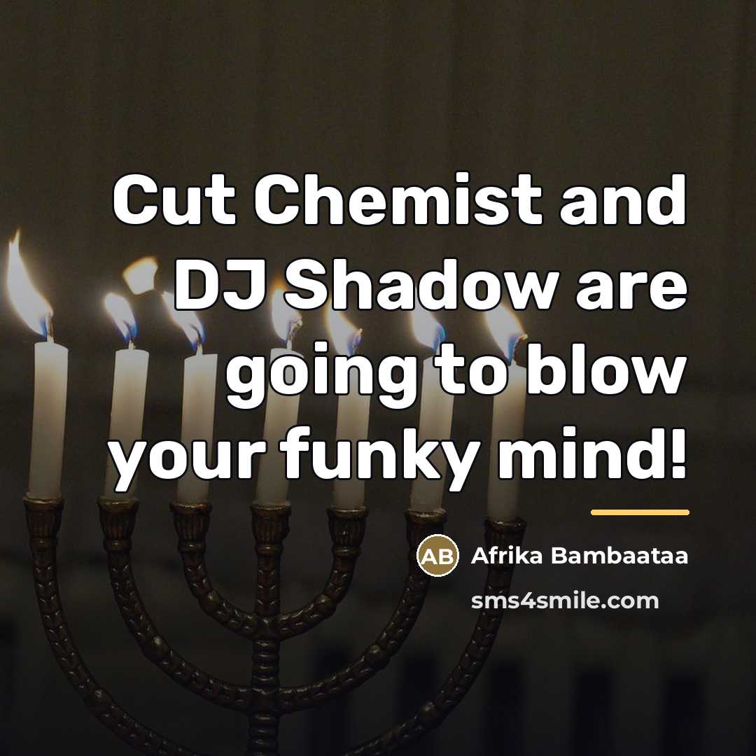“Cut Chemist and DJ Shadow are going to blow your…” quote by Afrika Bambaataa