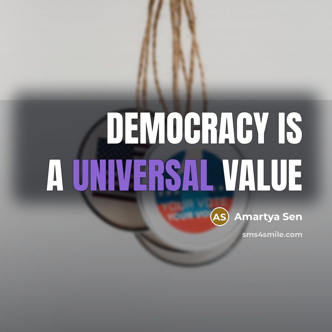 “Democracy is a universal value…” quote by Amartya Sen