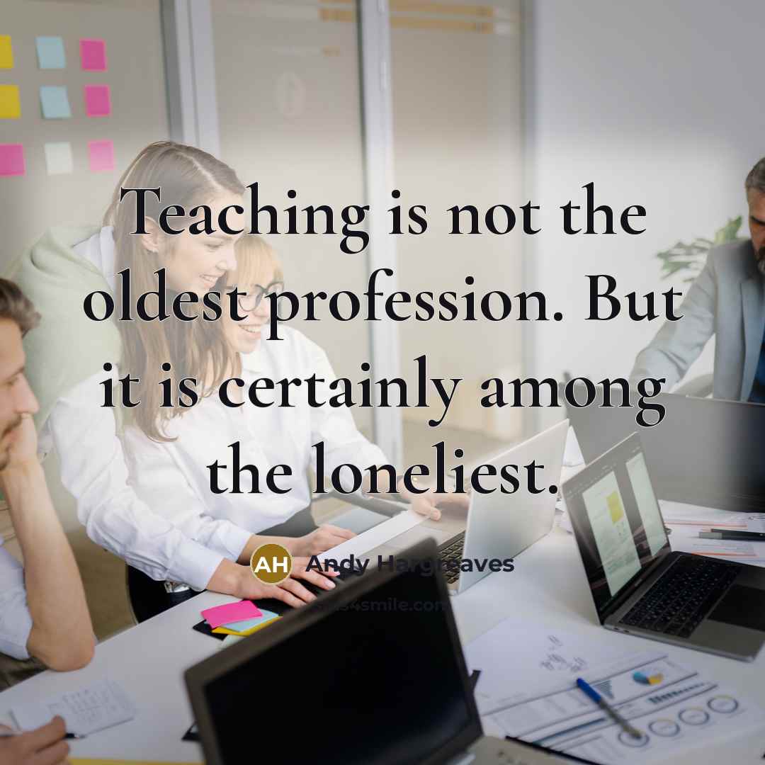 “Teaching is not the oldest profession. But it is certainly…” quote by Andy Hargreaves