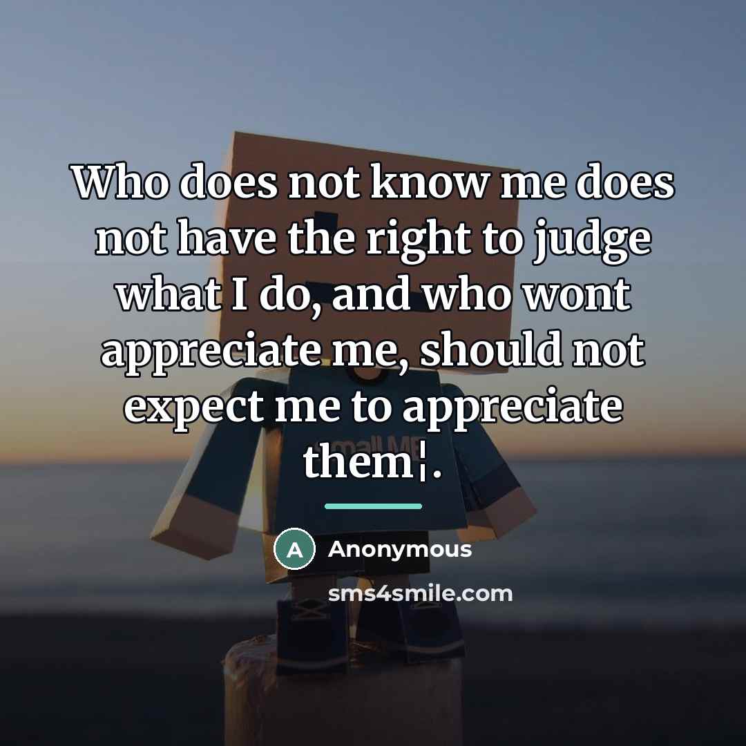 “Who does not know me does not have the right…” quote by Anonymous
