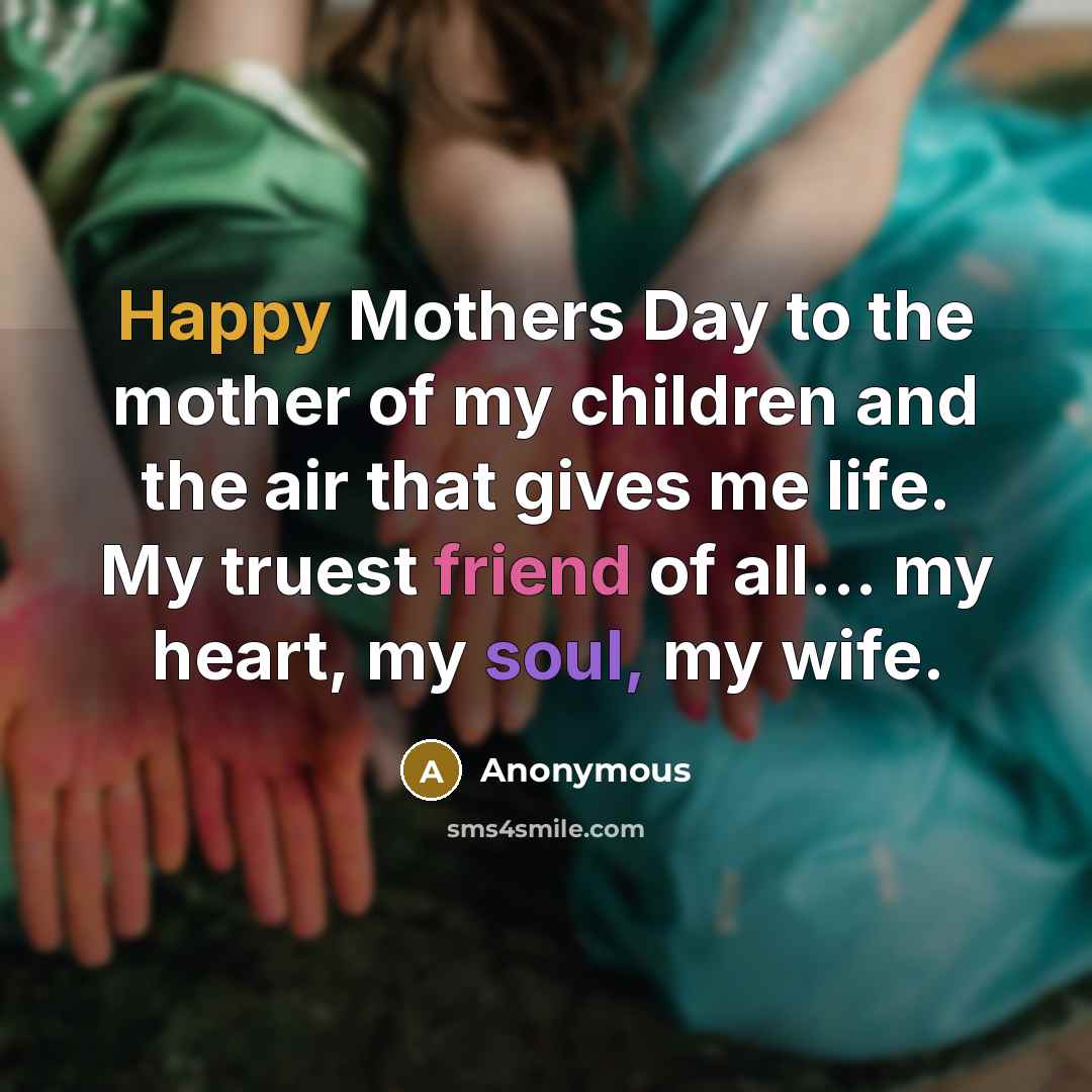 “Happy Mothers Day to the mother of my children and…” quote by Anonymous