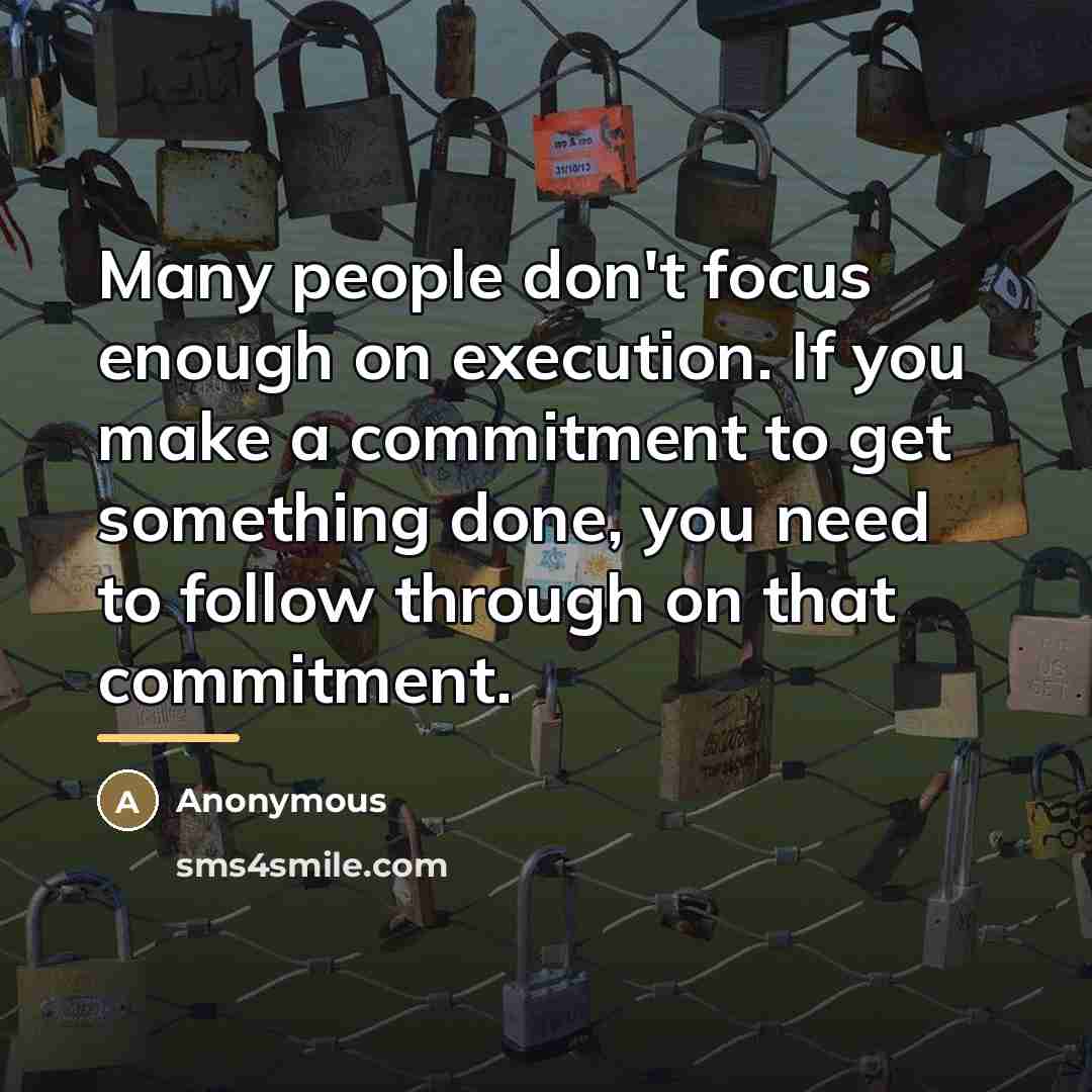 “Many people don't focus enough on execution. If you make…” quote by Anonymous
