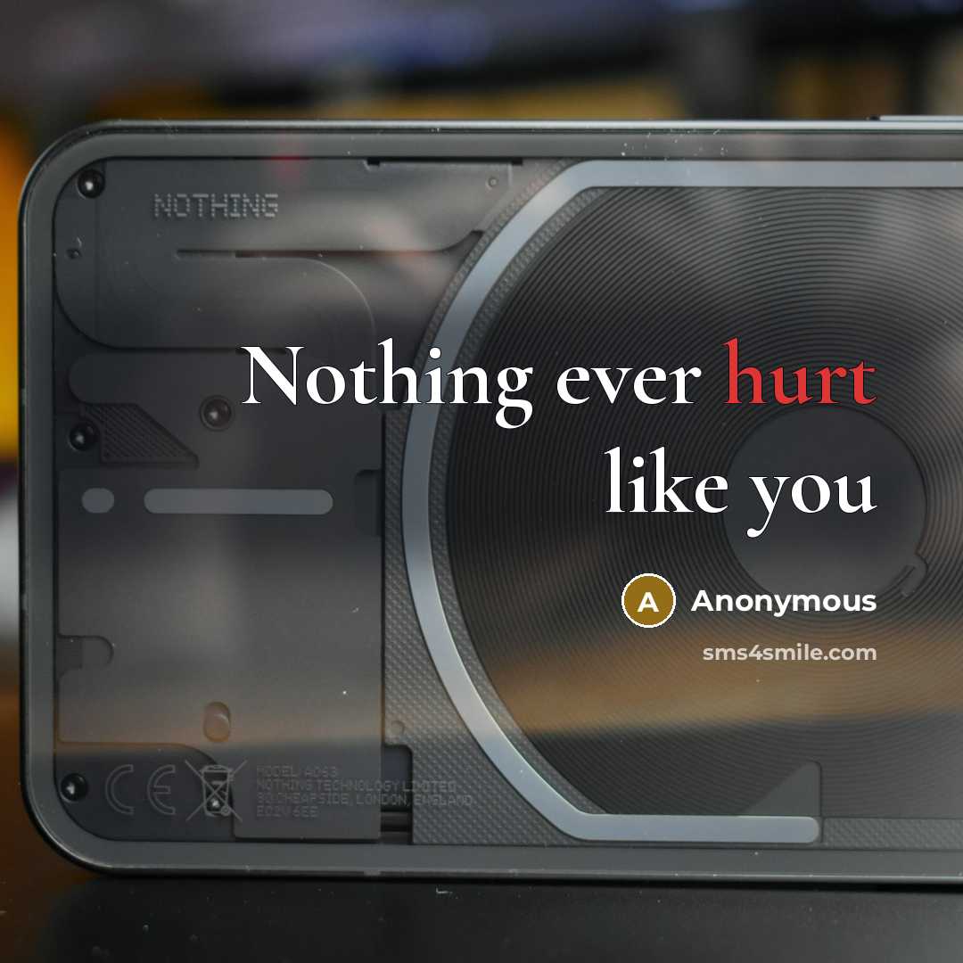 “Nothing ever hurt like you” quote by Anonymous