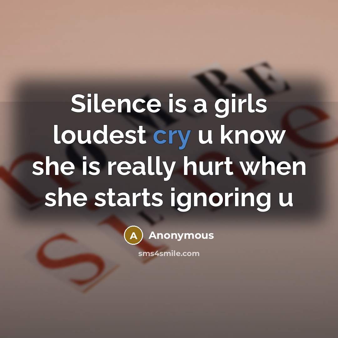 “Silence is a girls loudest cry u know she is…” quote by Anonymous