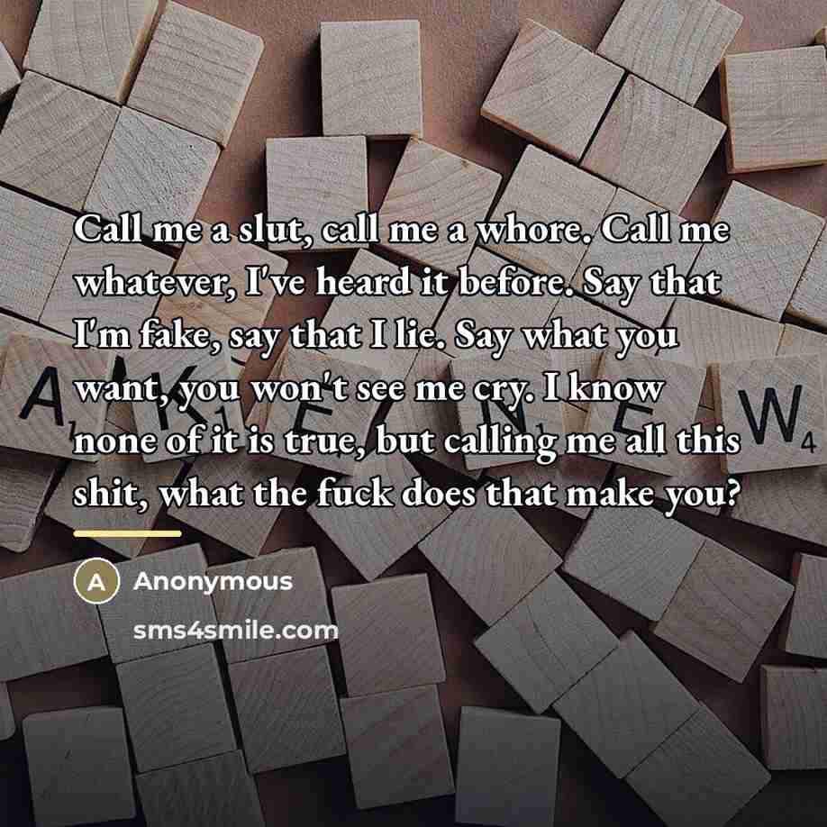“Call me a slut, call me a whore. Call me…” quote by Anonymous