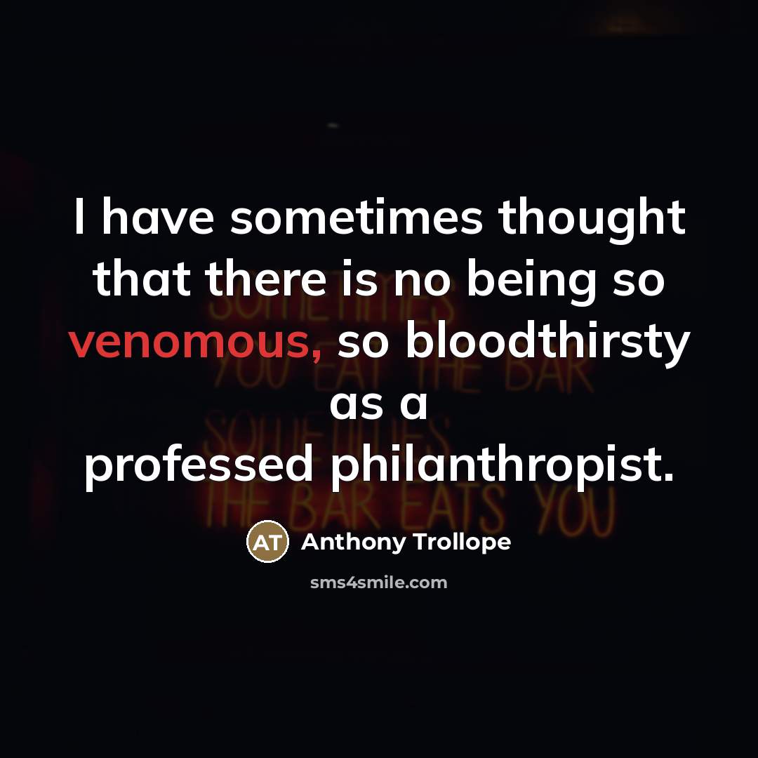 “I have sometimes thought that there is no being so…” quote by Anthony Trollope