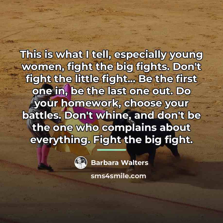 “This is what I tell, especially young women, fight the…” quote by Barbara Walters