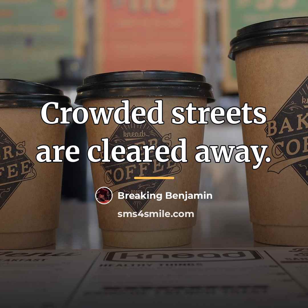 “Crowded streets are cleared away.…” quote by Breaking Benjamin