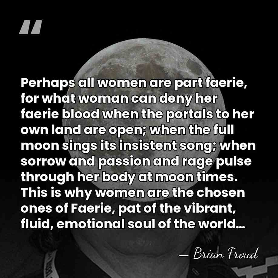 Perhaps all women are part faerie, for what woman can deny her&hellip; - Brian Froud