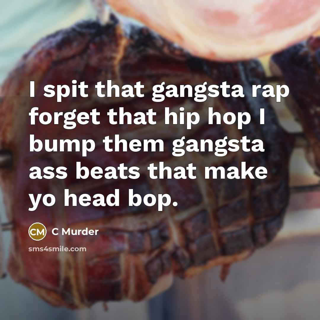 “I spit that gangsta rap forget that hip hop I…” quote by C Murder