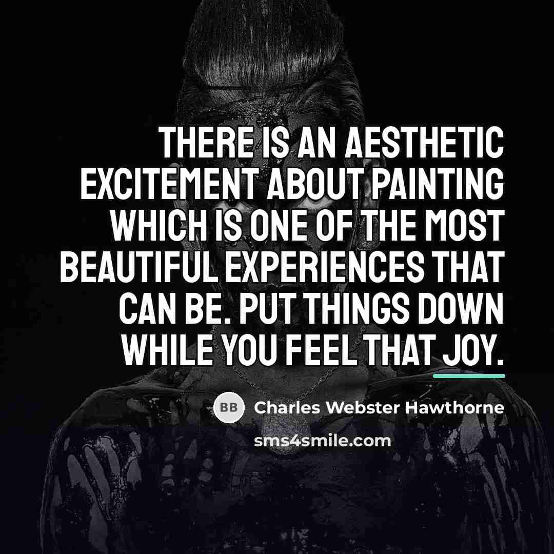 “There is an aesthetic excitement about painting which is one…” quote by Charles Webster Hawthorne
