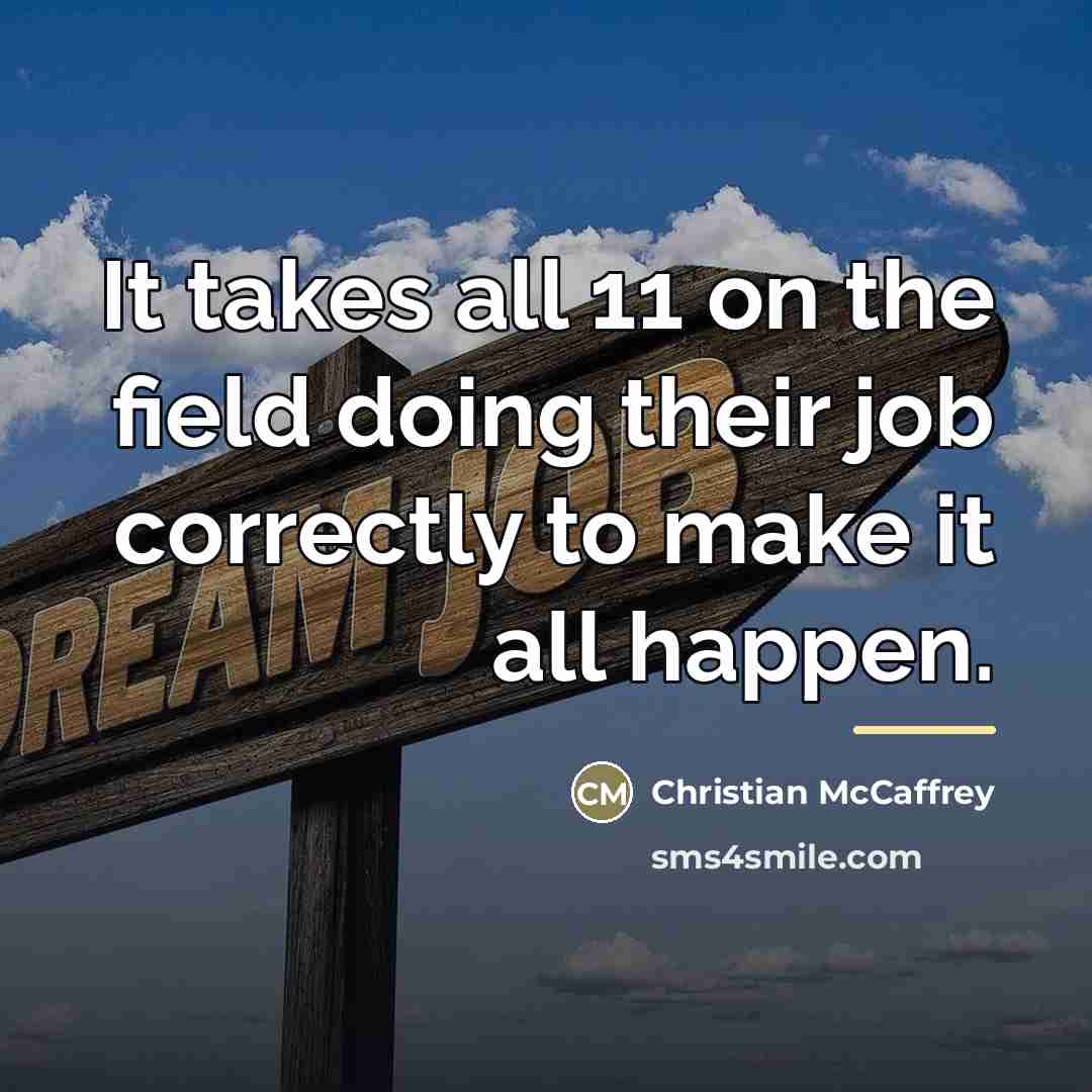 “It takes all 11 on the field doing their job…” quote by Christian McCaffrey