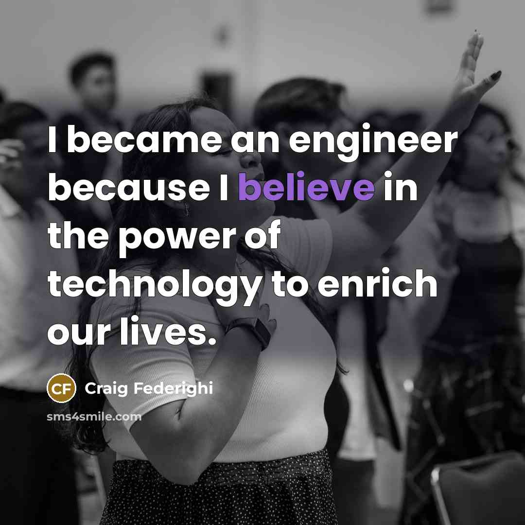 “I became an engineer because I believe in the power…” quote by Craig Federighi