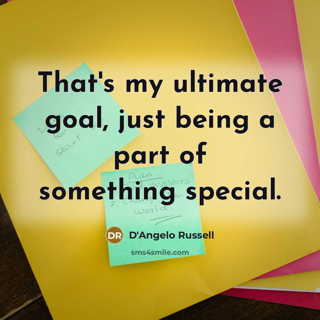 “That's my ultimate goal, just being a part of something…” quote by D'Angelo Russell