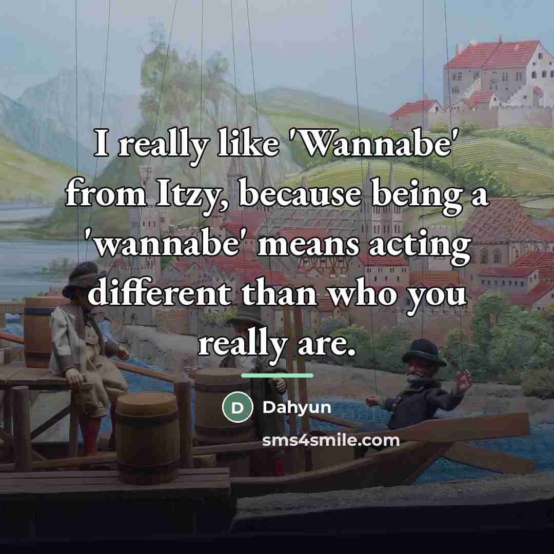 “I really like 'Wannabe' from Itzy, because being a 'wannabe'…” quote by Dahyun