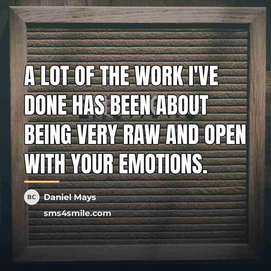 “A lot of the work I've done has been about…” quote by Daniel Mays