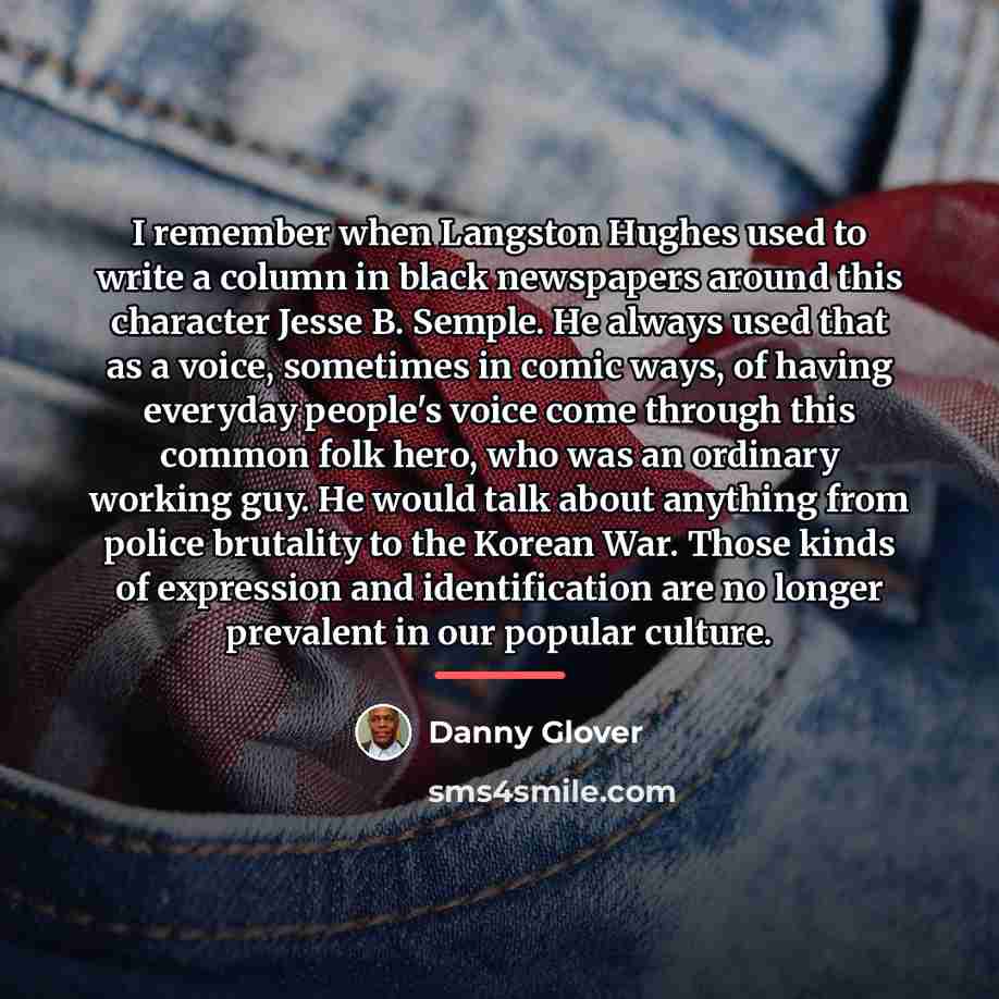 “I remember when Langston Hughes used to write a column…” quote by Danny Glover