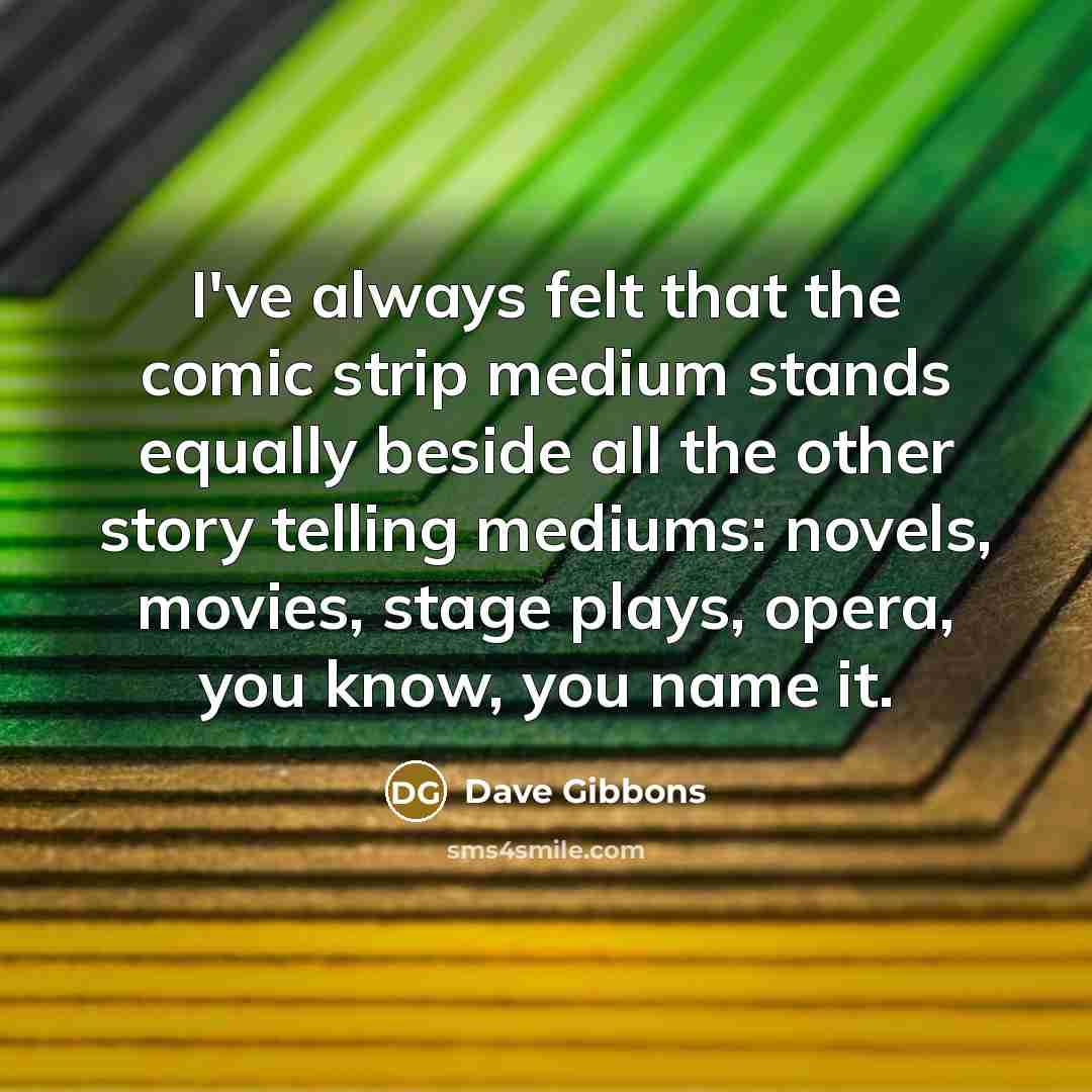 “I've always felt that the comic strip medium stands equally…” quote by Dave Gibbons