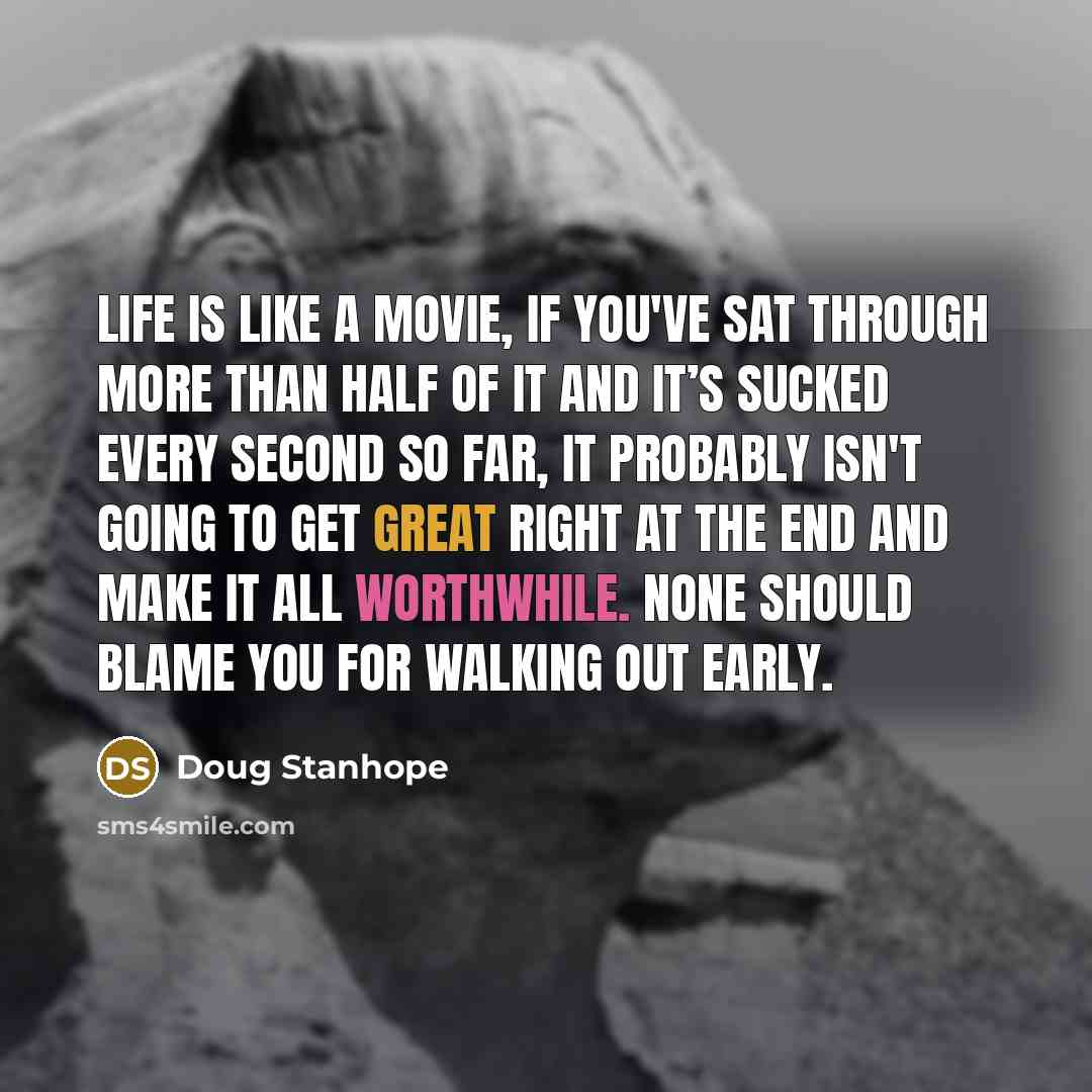 “Life is like a movie, if you've sat through more…” quote by Doug Stanhope