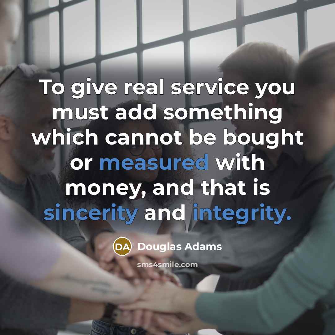 “To give real service you must add something which cannot…” quote by Douglas Adams