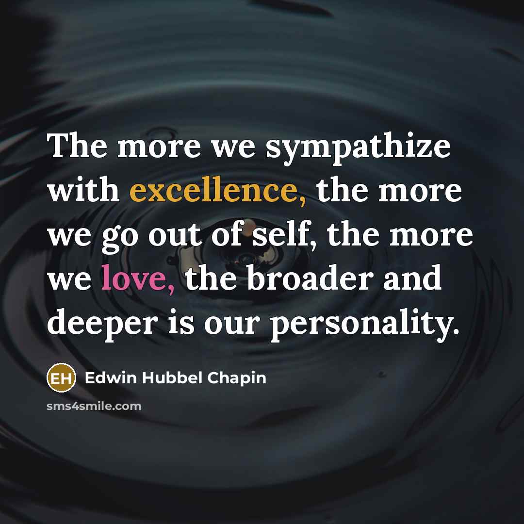 “The more we sympathize with excellence, the more we go…” quote by Edwin Hubbel Chapin