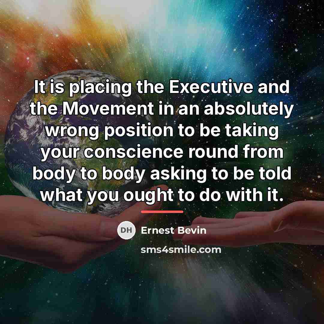 “It is placing the Executive and the Movement in an…” quote by Ernest Bevin