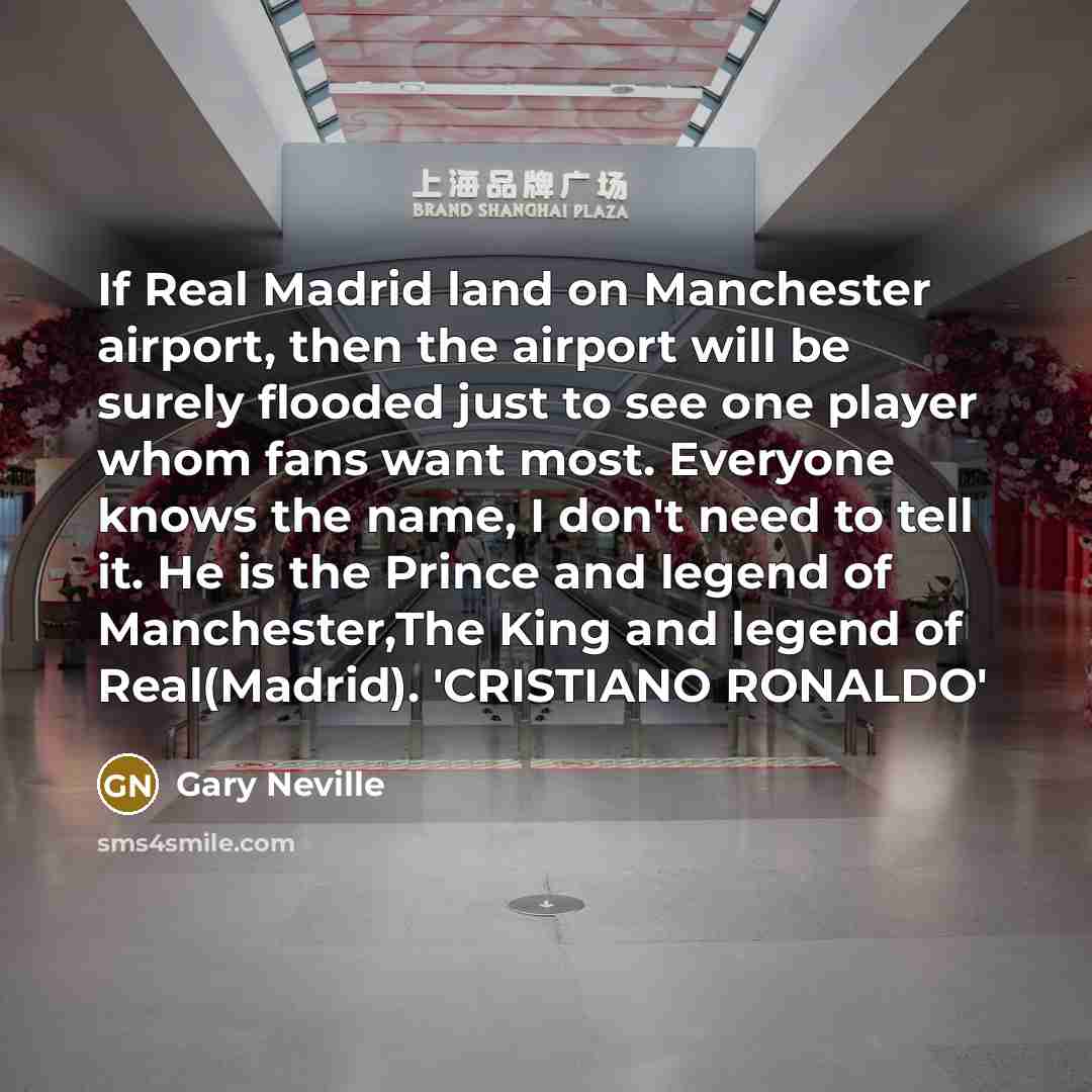 “If Real Madrid land on Manchester airport, then the airport…” quote by Gary Neville