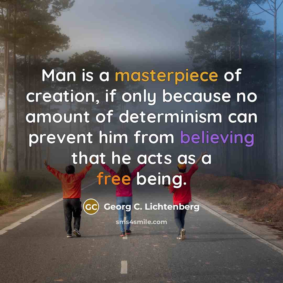 “Man is a masterpiece of creation, if only because no…” quote by Georg C. Lichtenberg