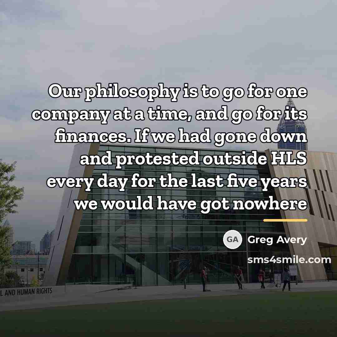 “Our philosophy is to go for one company at a…” quote by Greg Avery