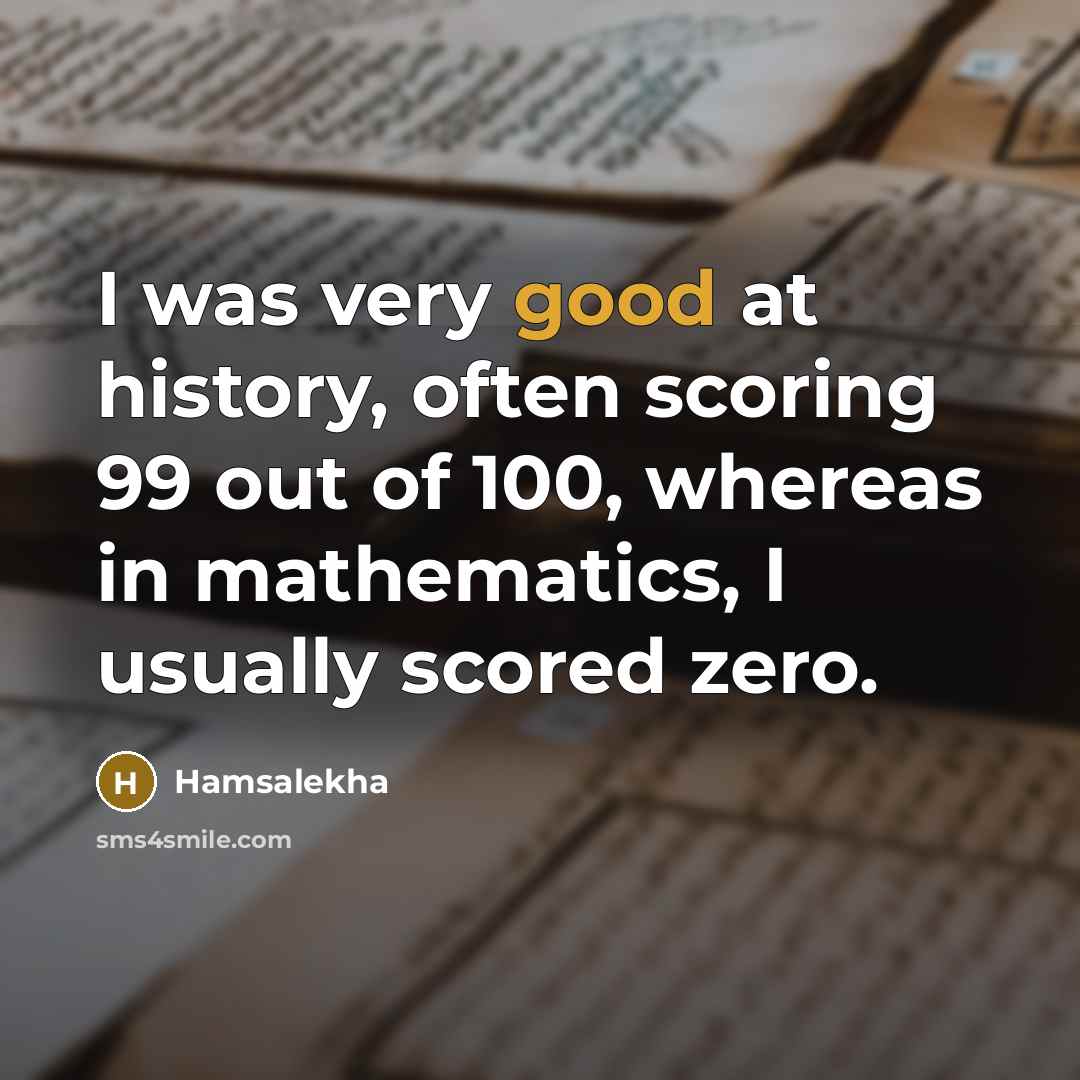 “I was very good at history, often scoring 99 out…” quote by Hamsalekha