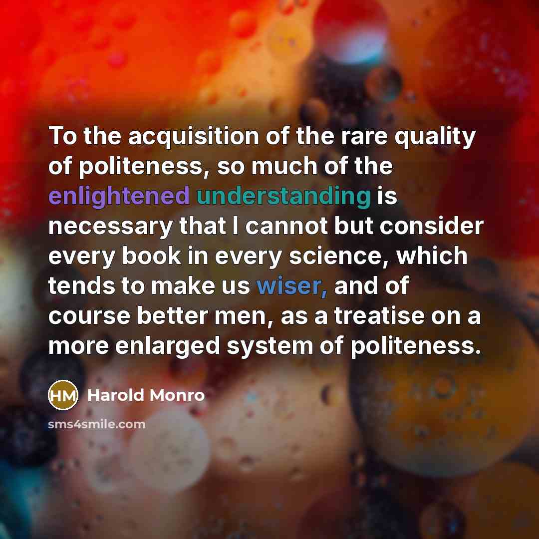 “To the acquisition of the rare quality of politeness, so…” quote by Harold Monro