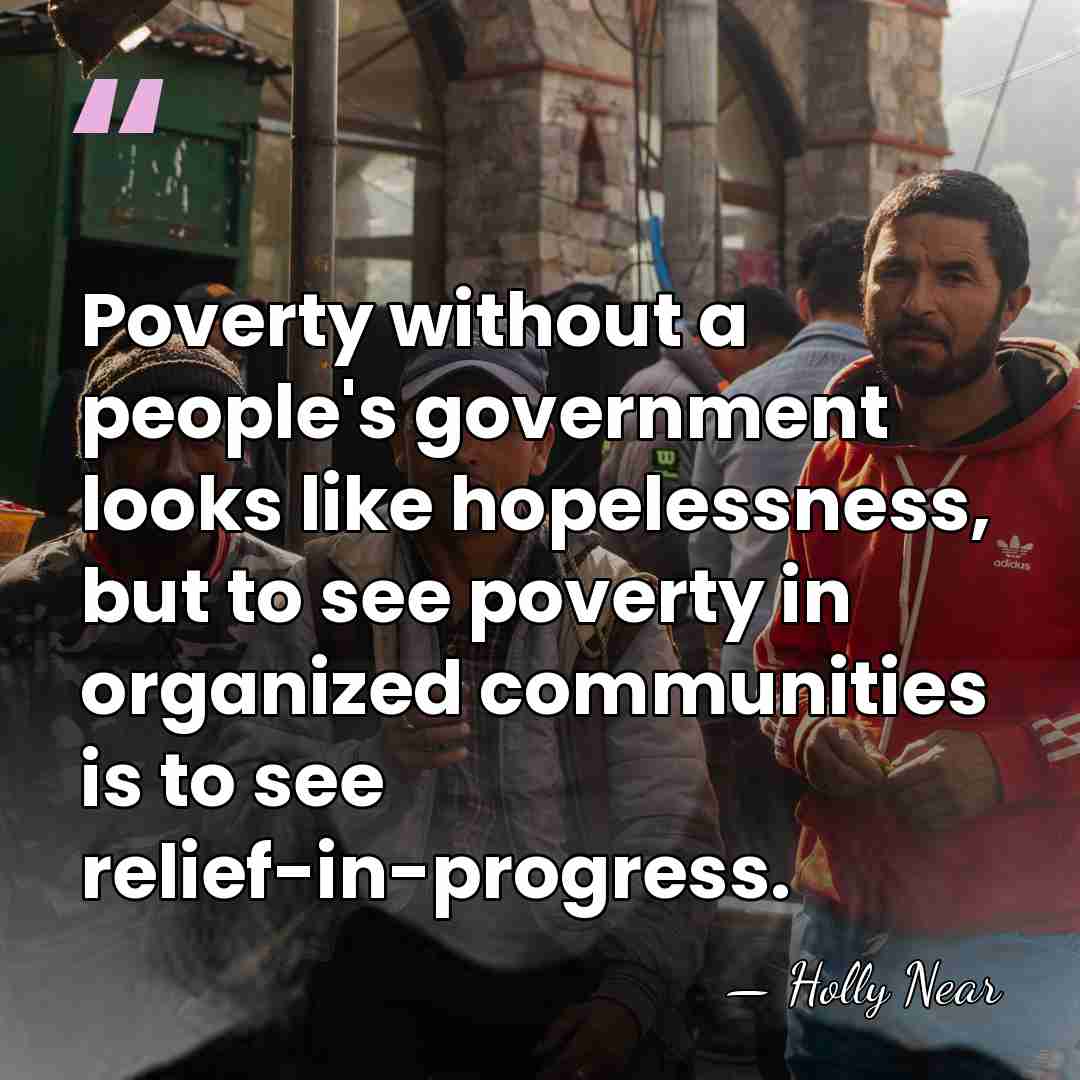 Poverty without a people's government looks like hopelessness, but to see poverty&hellip; - Holly Near