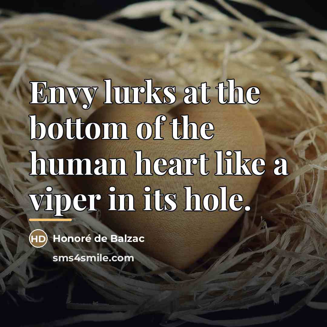 “Envy lurks at the bottom of the human heart like…” quote by Honore de Balzac