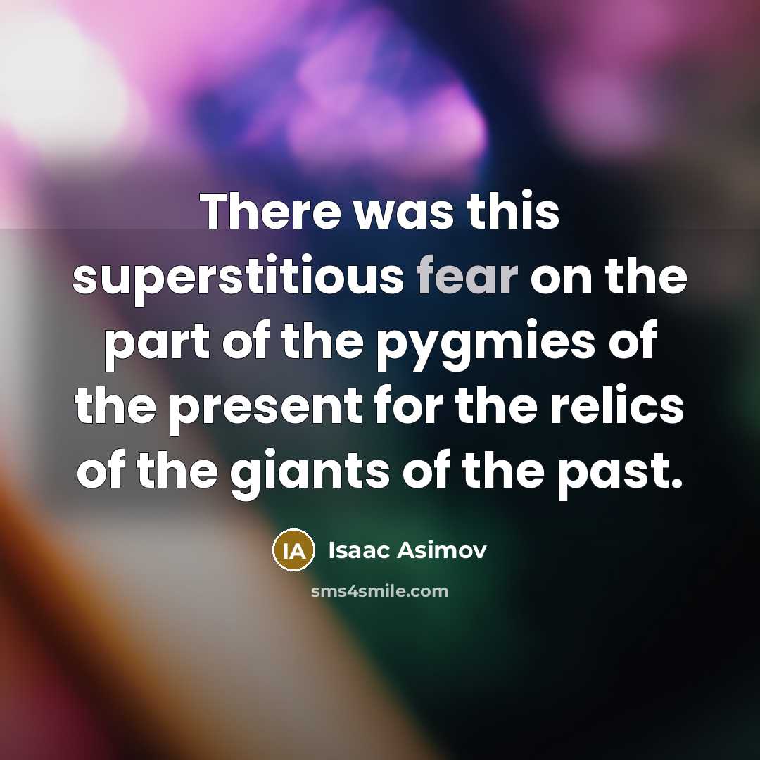 “There was this superstitious fear on the part of the…” quote by Isaac Asimov