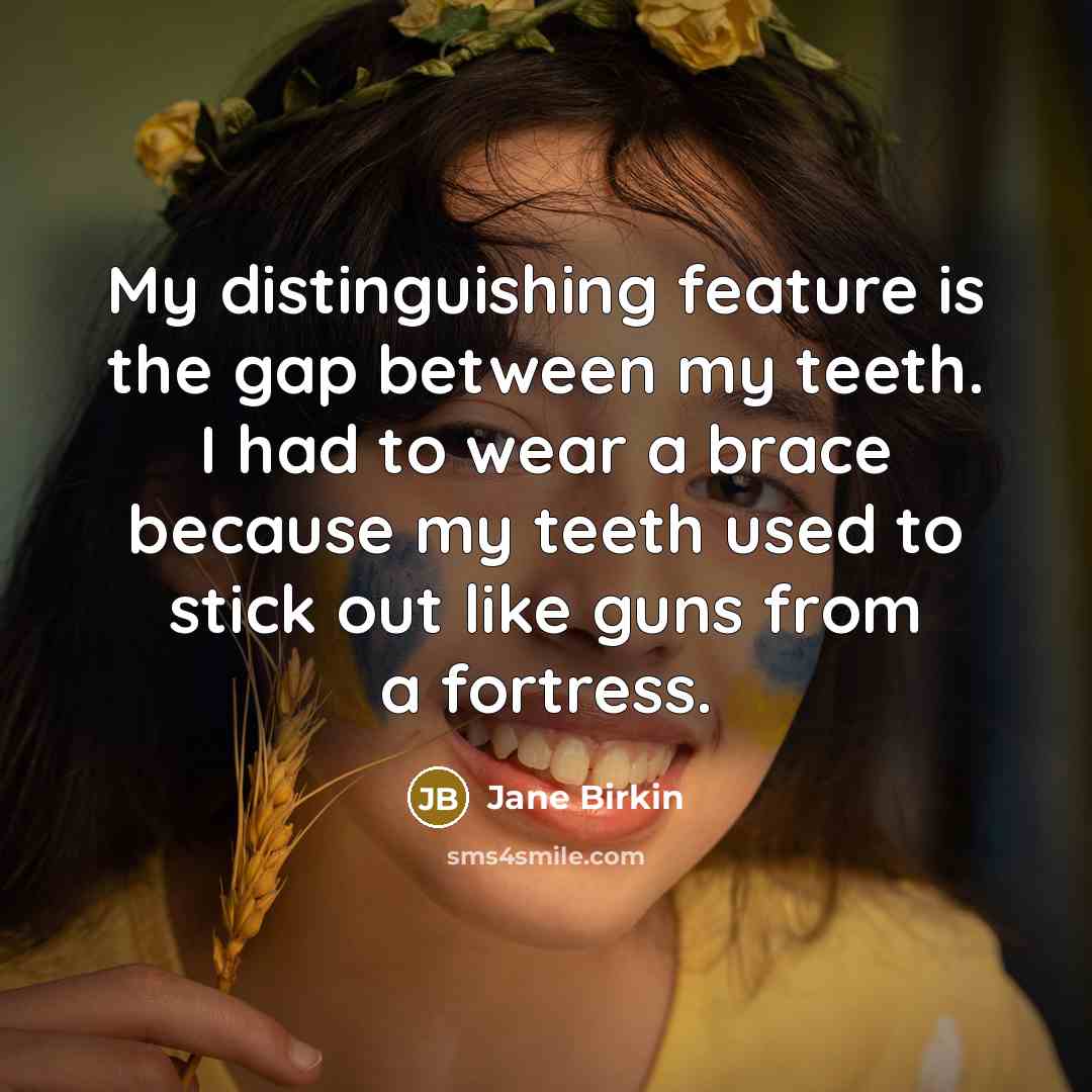 “My distinguishing feature is the gap between my teeth. I…” quote by Jane Birkin