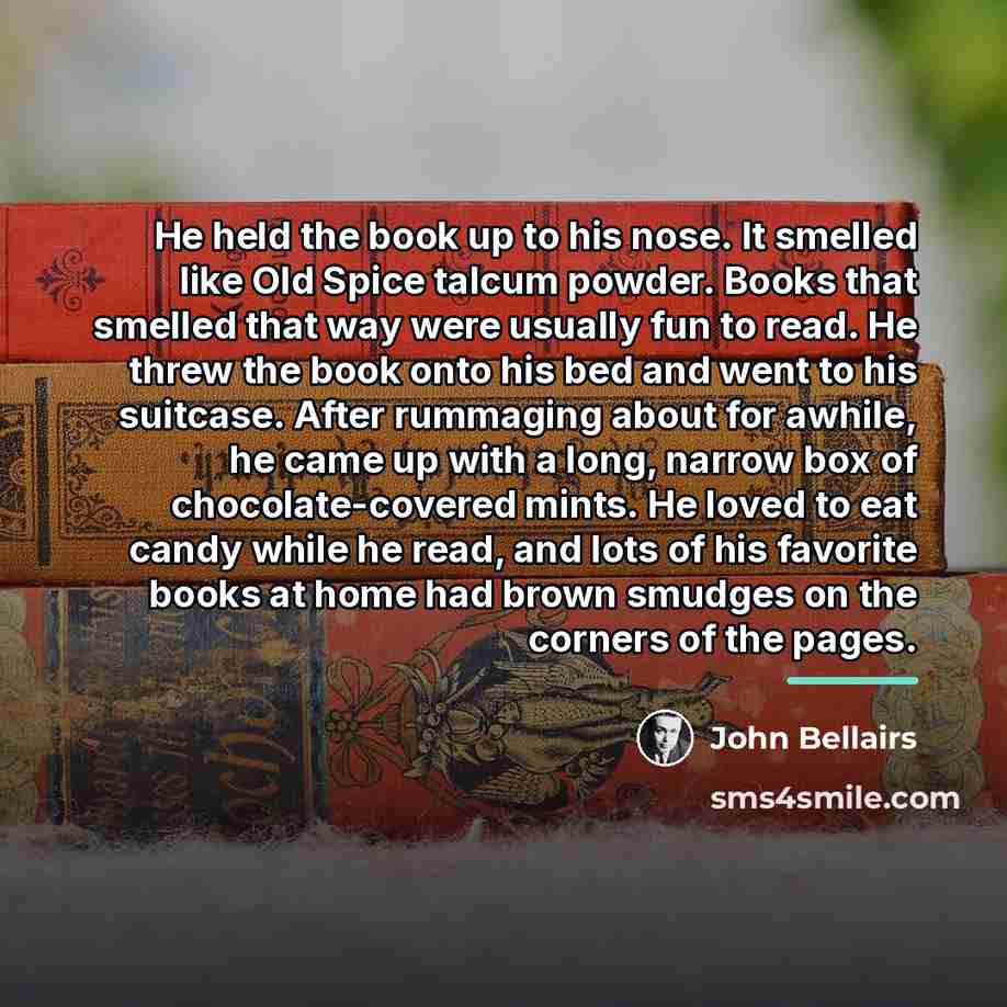 “He held the book up to his nose. It smelled…” quote by John Bellairs