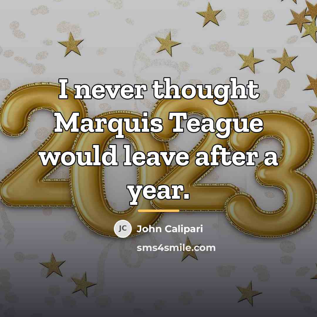 “I never thought Marquis Teague would leave after a year.…” quote by John Calipari