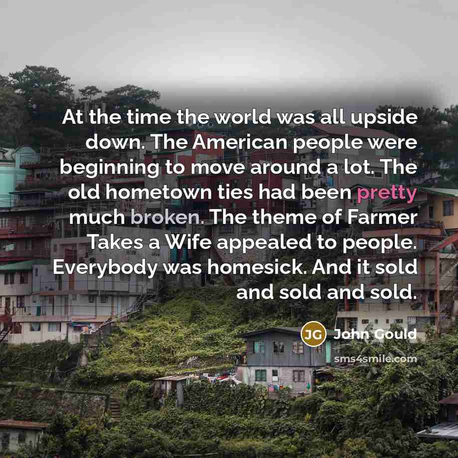 “At the time the world was all upside down. The…” quote by John Gould