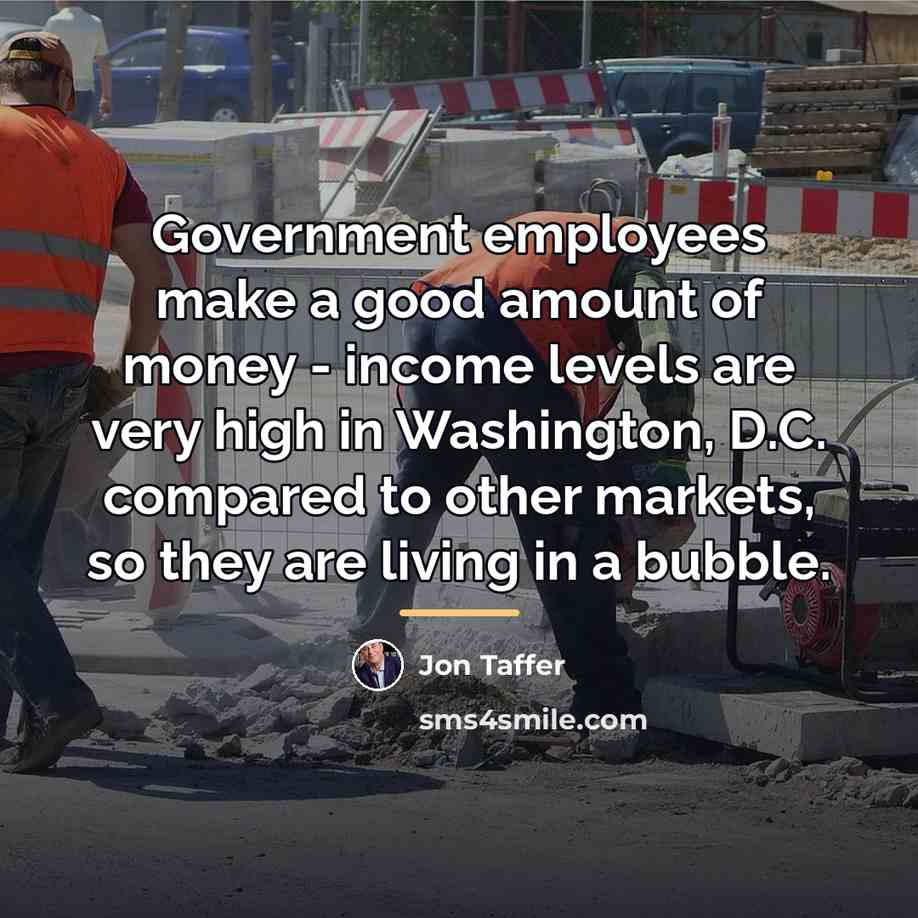 “Government employees make a good amount of money - income…” quote by Jon Taffer