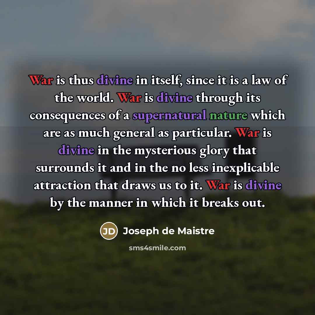“War is thus divine in itself, since it is a…” quote by Joseph de Maistre
