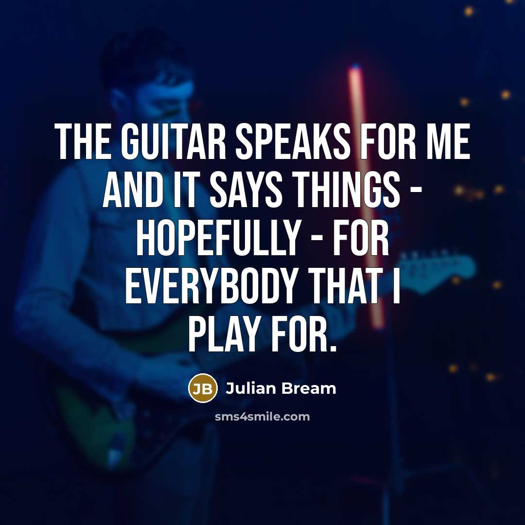 “The guitar speaks for me and it says things -…” quote by Julian Bream
