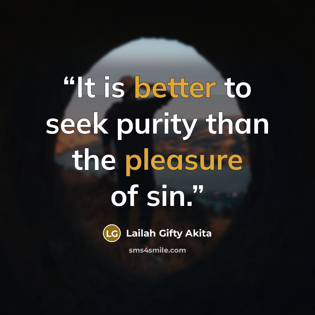 “It is better to seek purity than the pleasure of sin.” quote by Lailah Gifty Akita
