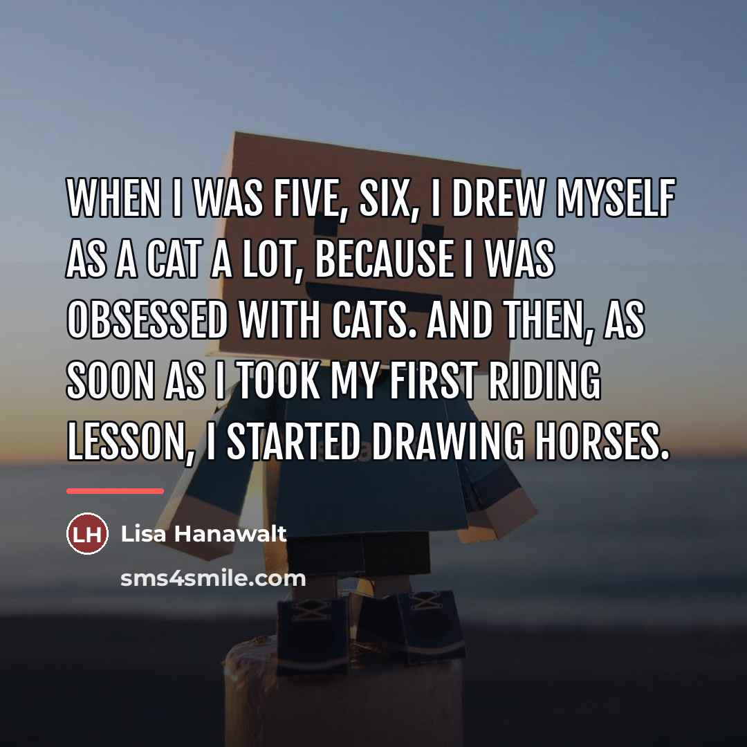 “When I was five, six, I drew myself as a…” quote by Lisa Hanawalt