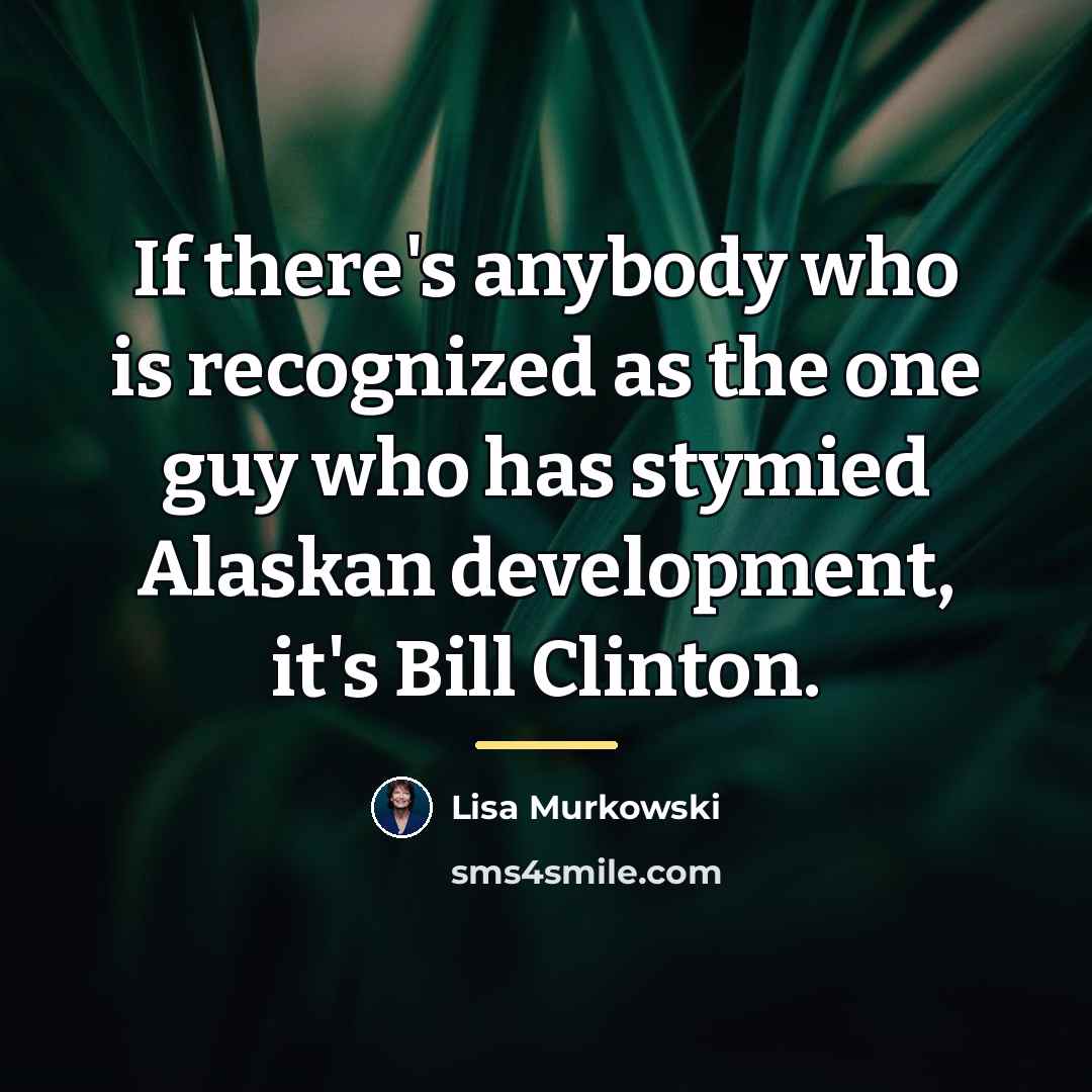 “If there's anybody who is recognized as the one guy…” quote by Lisa Murkowski